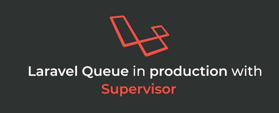 Laravel Queue In Production With Supervisor